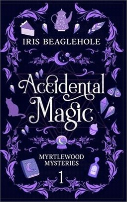 Accidental Magic: Myrtlewood Mysteries book one (special hardcover edition)