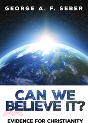 Can We Believe It?: Evidence for Christianity