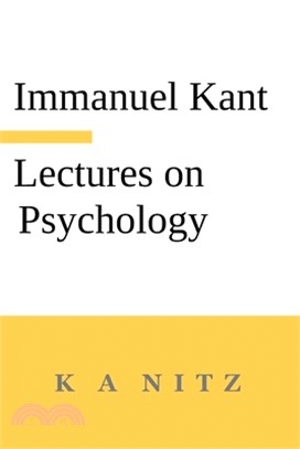 Immanuel Kant's Lectures on Psychology: With an Introduction by Carl du Prel: "Kant's mystical world view"