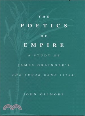 The Poetics of Empire: A Study of James Grainger's the Sugar-Cane