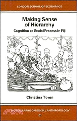 Making Sense of Hierarchy: Cognition as Social Process in Fiji：Fijian Hierarchy and Its Constitution in Everyday Ritual Behavior