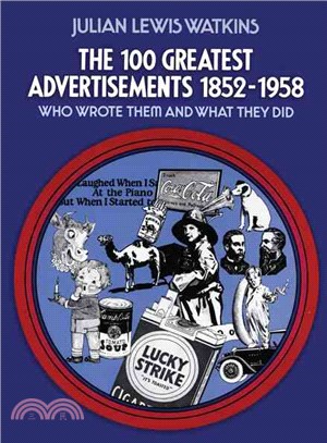 The 100 Greatest Advertisements 1852-1958 ─ Who Wrote Them and What They Did