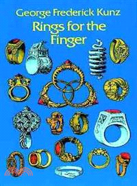 Rings for the Finger; From the Earliest Known Times to the Present, With Full Descriptions of the Origin, Early Making, Materials, the Archaeology, H ─ From the Earliest Known Times to the Present, Wi