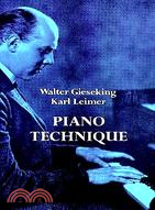 Piano Technique Consisting of the Two Complete Books the Shortest Way to Pianistic Perfection and Rhythmics, Dynamics, Pedal and Other Problems of Pi