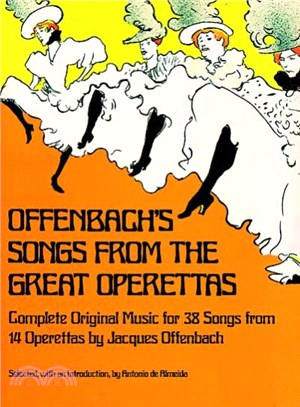 Offenbach's Songs from the Great Operettas ─ Complete Music for Thirty-Eight Songs from Fourteen Operettas