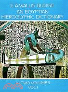 An Egyptian Hieroglyphic Dictionary ─ With an Index of English Words, King List, an Geographical List With Indexes, List of Hieroglyphic Characters,