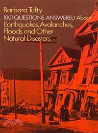 1001 Questions Answered About Earthquakes, Avalanches, Floods, and Other Natural Disasters