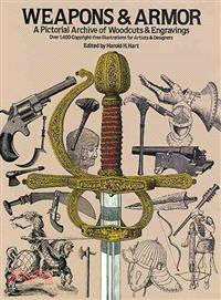 Weapons and Armor ─ A Pictorial Archive of Woodcuts & Engravings : Over 1,400 Copyright-Free Illustrations for Artists & Designers