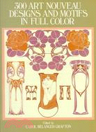 Three Hundred Art Nouveau Designs and Motifs in Full Color