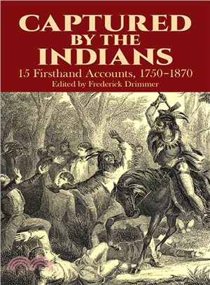 Captured by the Indians ─ 15 Firsthand Accounts, 1750-1870