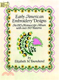 Early American Embroidery Designs ─ An 1815 Manuscript Album With over 190 Patterns