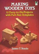 Making Wooden Toys ─ 12 Easy-To-Do Projects With Full-Size Templates