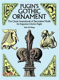 Pugin's Gothic Ornament ─ The Classic Sourcebook of Decorative Motifs
