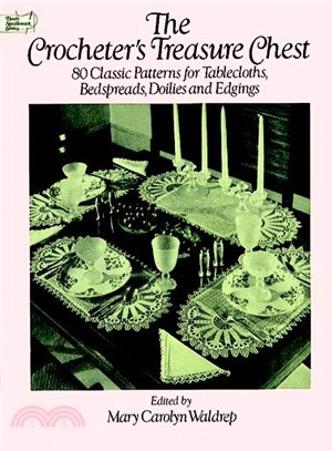 The Crocheter's Treasure Chest ─ 80 Classic Patterns for Tablecloths, Bedspreads, Doilies and Edgings