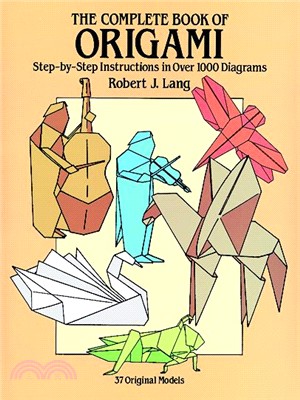 The Complete Book of Origami ─ Step-By-Step Instructions in over 1000 Diagrams/37 Original Models