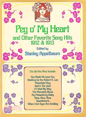 Peg O'My Heart and Other Favorite Song Hits, 1912 and 1913