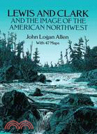 Lewis and Clark and the Image of the American Northwest