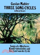 Three Song Cycles in Vocal Score ─ Songs of a Wayfarer, Kindertotenlieder and Das Lied Von Der Erde