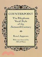 Counterpoint ─ The Polyphonic Vocal Style of the Sixteenth Century