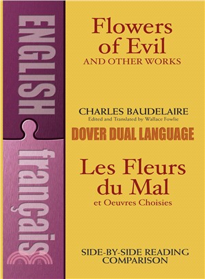 Flowers of Evil and Other Works/Les Fleurs Du Mal Et Oeuvres Choisies ─ A Dual-Language Book