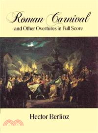 Roman Carnival and Other Overtures in Full Score ─ From the Complete Works Edition