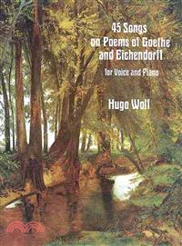 45 Songs on Poems of Goethe and Eichendorff for Voice and Piano