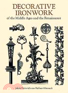 Decorative Ironwork of the Middle Ages and the Renaissance