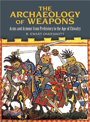 The Archaeology of Weapons ─ Arms and Armour from Prehistory to the Age of Chivalry