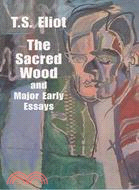 The Sacred Wood and Major Early Essays