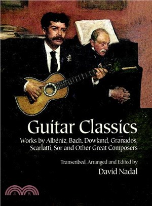 Guitar Classics ─ Works by Albeniz, Bach, Dowland, Granados, Scarlatti, Sor and Other Great Composers