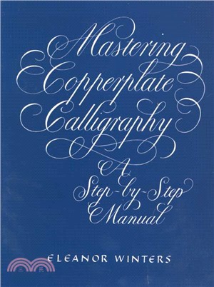Mastering copperplate calligraphy : a step-by-step manual
