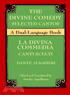 The Divine Comedy ─ Selected Cantos : LA Divina Commedia : Canti Scelti : A Dual Language Book