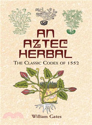 An Aztec Herbal ─ The Classic Codex of 1552