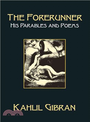 The Forerunner: His Parables and Poems 