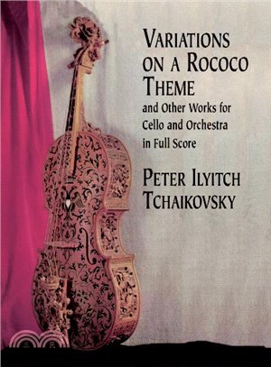 Variations on a Roccoco Theme and Other Works for Cello and Orchestra in Full Score