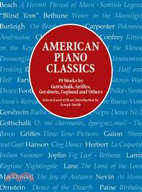 American Piano Classics ─ 39 Works by Gottschalk, Griffes, Gershwin, Copland, and Others