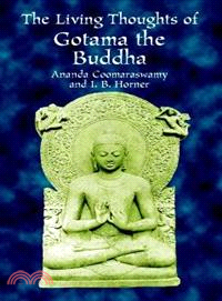 The Living Thoughts of Gotama the Buddha