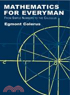 Mathematics for Everyman ─ From Simple Numbers to the Calculus