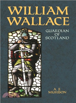 William Wallace ─ Guardian of Scotland
