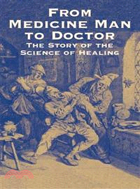 From Medicine Man to Doctor ─ The Story of the Science of Healing