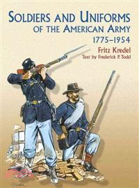 Soldiers And Uniforms Of The American Army, 1775-1954