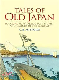 Tales Of Old Japan ─ Folklore, Fairy Tales, Ghost Stories And Legends Of The Samurai