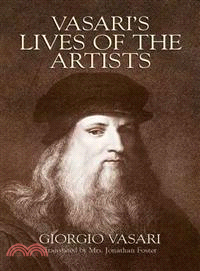 Vasari's Lives Of The Artists ─ Giotto, Masaccio, Fra Filippo Lippi, Botticelli, Leonardo, Raphael, Michelangelo, Titian