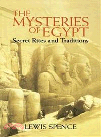 The Mysteries of Egypt—Secret Rites And Traditions