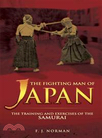 The Fighting Man of Japan ─ The Training And Exercises of the Samurai