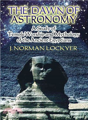 The Dawn of Astronomy ─ A Study of Temple Worship And Mythology of the Ancient Egyptians