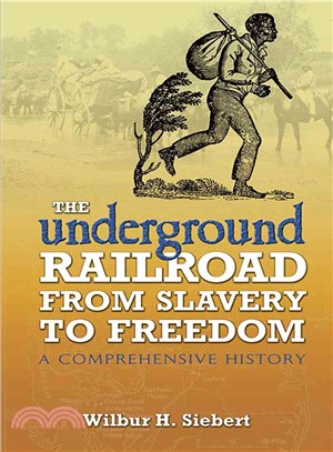 The Underground Railroad from Slavery to Freedom ─ A Comprehensive History