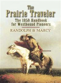 The Prairie Traveler—The 1859 Handbook for Westbound Pioneers