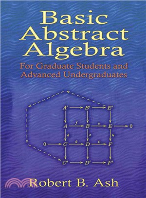 Basic Abstract Algebra ─ For Graduate Students and Advanced Undergraduates