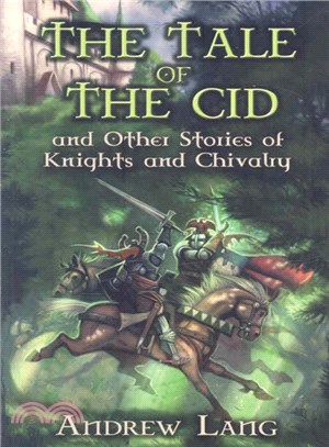 The Tale of the Cid ─ And Other Stories of Knights and Chivalry
